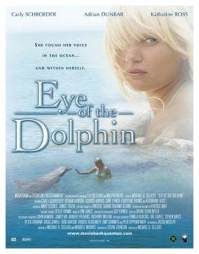 Глаз дельфина / Eye of the Dolphin (2006) фильм смотреть онлайн в хорошем качестве