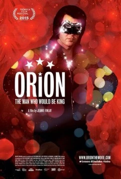 Орион / Orion: The Man Who Would Be King (2015) фильм смотреть онлайн в хорошем качестве