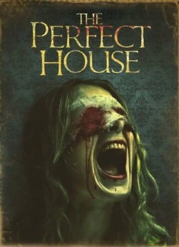 Идеальный дом / The Perfect House (2013) фильм смотреть онлайн в хорошем качестве