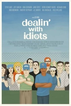 Дела с идиотами / Dealin' with Idiots (2013) фильм смотреть онлайн в хорошем качестве