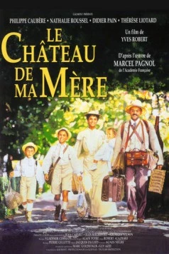 Замок моей матери / Le château de ma mère (1990) фильм смотреть онлайн в хорошем качестве