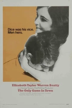 Единственная забава в городке / The Only Game in Town (1970) фильм смотреть онлайн в хорошем качестве