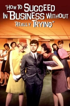 Как преуспеть в бизнесе, ничего не делая / How to Succeed in Business Without Really Trying (1967) фильм смотреть онлайн в хорошем качестве