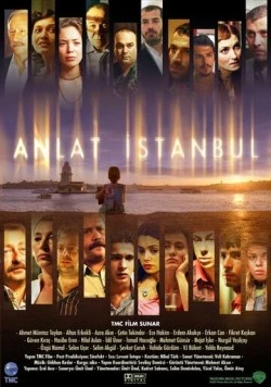 Расскажи, Стамбул! / Anlat İstanbul (2005) фильм смотреть онлайн в хорошем качестве