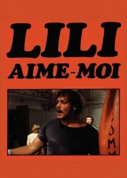 Лили, полюби меня / Lily, aime-moi (1975) фильм смотреть онлайн Лили, полюби меня / Lily, aime-moi (1975) фильм смотреть онлайн в хорошем качестве