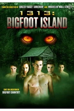 1313: Остров снежного человека / 1313: Bigfoot Island (2012) фильм смотреть онлайн в хорошем качестве