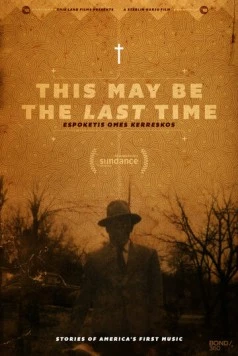 This May Be the Last Time (2014) фильм смотреть онлайн в хорошем качестве