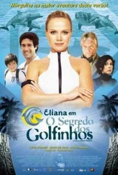 Элиана – тайна дельфина / Eliana em O Segredo dos Golfinhos (2005) фильм смотреть онлайн в хорошем качестве