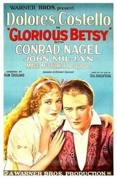 Знаменитая Бетси / Glorious Betsy (1928) фильм смотреть онлайн в хорошем качестве