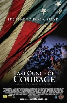Последняя унция мужества / Last Ounce of Courage (2012) фильм смотреть онлайн в хорошем качестве