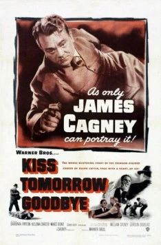 Распрощайся с завтрашним днем / Kiss Tomorrow Goodbye 1950 смотреть онлайн фильм в хорошем качестве