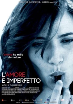 Любовь несовершенна / L'amore è imperfetto (2012) фильм смотреть онлайн в хорошем качестве