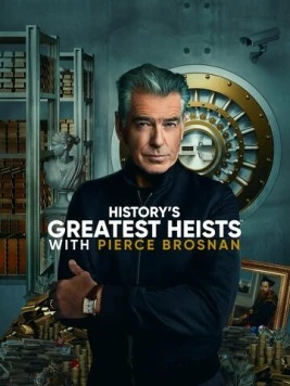 Величайшие ограбления в истории с Пирсом Броснаном / History's Greatest Heists with Pierce Brosnan (2023) cериал смотреть онлайн в хорошем качестве