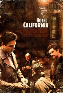 Отель Калифорния / Hotel California (2008) фильм смотреть онлайн Отель Калифорния / Hotel California (2008) фильм смотреть онлайн в хорошем качестве
