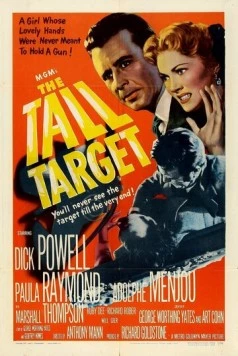 Высокая цель / The Tall Target (1951) фильм смотреть онлайн в хорошем качестве