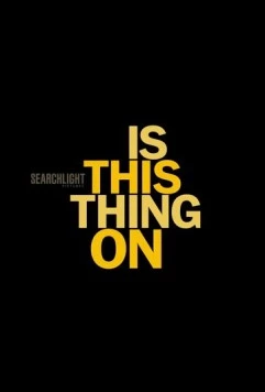 Эта штука работает? / Is This Thing On? (2025) фильм смотреть онлайн в хорошем качестве