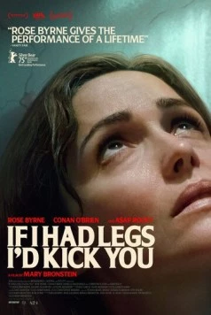 Если бы у меня были ноги, я бы тебя пнула / If I Had Legs I'd Kick You (2025) фильм смотреть онлайн в хорошем качестве