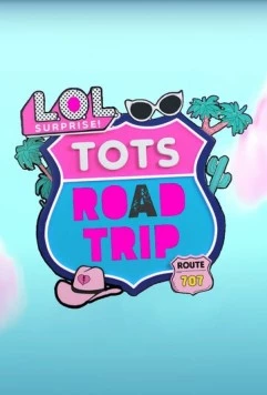 L.O.L. Surprise! Дорожное путешествие / LOL Surprise! Tots Road Trip (2023) мультфильм смотреть онлайн в хорошем качестве