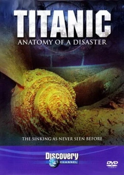 Титаник: Анатомия катастрофы / Titanic: Anatomy of a Disaster (1997) фильм смотреть онлайн Титаник: Анатомия катастрофы / Titanic: Anatomy of a Disaster (1997) фильм смотреть онлайн в хорошем качестве