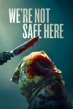 We're Not Safe Here (2025) фильм смотреть онлайн в хорошем качестве