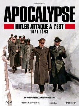 Апокалипсис: Гитлер атакует на востоке / Apocalypse Hitler attaque à l'Est (2021) cериал смотреть онлайн Апокалипсис: Гитлер атакует на востоке / Apocalypse Hitler attaque à l'Est (2021) cериал смотреть онлайн в хорошем качестве