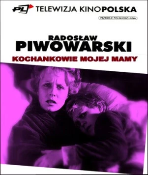 Любовники моей мамы / Kochankowie mojej mamy (1985) фильм смотреть онлайн в хорошем качестве
