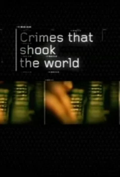 Преступления, которые потрясли мир / Crimes That Shook the World (2006) cериал смотреть онлайн Преступления, которые потрясли мир / Crimes That Shook the World (2006) cериал смотреть онлайн в хорошем качестве