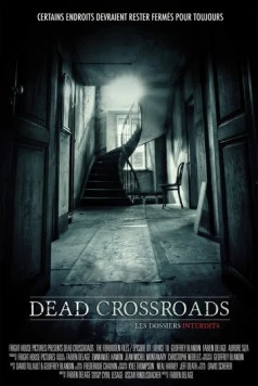 Dead Crossroads: The Forbidden Files (2015) фильм смотреть онлайн в хорошем качестве