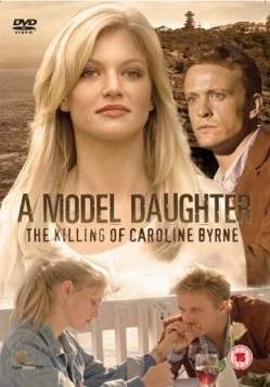 Дитя моды: Убийство Кэролайн Берн / A Model Daughter: The Killing of Caroline Byrne (2009) фильм смотреть онлайн Дитя моды: Убийство Кэролайн Берн / A Model Daughter: The Killing of Caroline Byrne (2009) фильм смотреть онлайн в хорошем качестве
